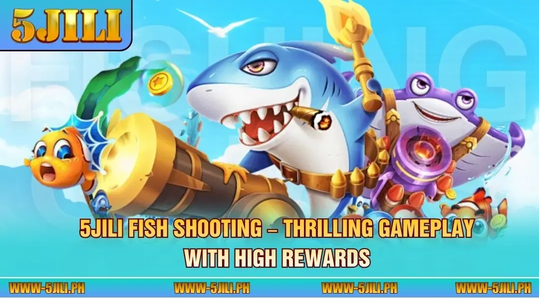 5JILI Fish Shooting – thrilling gameplay with high rewards