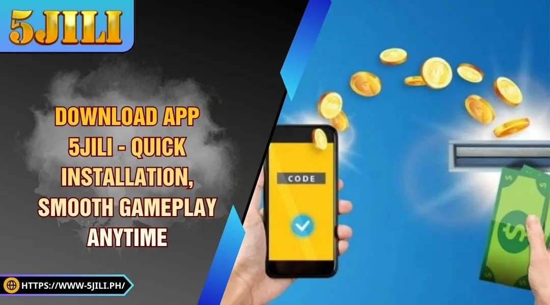 Download App 5JILI - Quick Install, Smooth Play Anytime