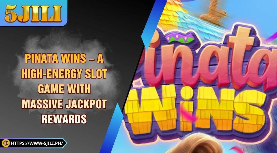 Pinata Wins – A High-Energy Slot Game with Massive Jackpot Rewards