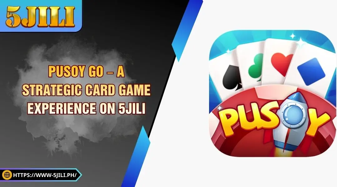 Pusoy Go – A Strategic Card Game Experience on 5JILI